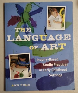 The Language of Art: Inquiry-Based Studio Practices in Early Childhood Settings - Picture 1 of 3