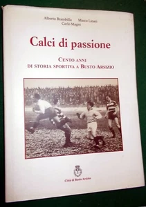 PASSIONSFUSSBALL Hundert Jahre Sportgeschichte mit BÜSTE ARSIZIO PRO PATRIA - Bild 1 von 1