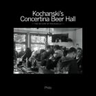 Kochanski's Concertina Beer Hall - Paperback NEW Kassner, Philip 08/12/2011