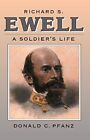 Richard S. Ewell: A Soldier's Life (Civil War America). Pfanz 9780807858172<|