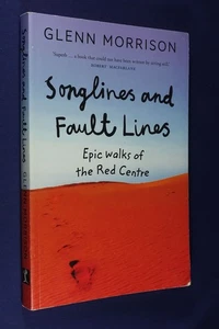 SONGLINES AND FAULT LINES Glenn Morrison RED CENTRE EPIC WALKS Walking Travel - Picture 1 of 12