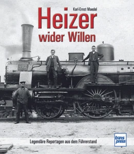 Heizer wider Willen: Legendäre Reportagen aus dem Führerstand - Picture 1 of 1