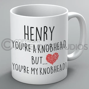 You're A Knobhead Mug Mugs Name Boyfriend Girlfriend Husband Wife Funny Rude - Imagen 1 de 1