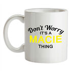 Don't Worry It's a MACIE Thing! - Ceramic Mug - Surname Custom Name Family