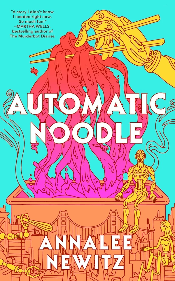 Automatic Noodle by Annalee Newitz (2025, Hardcover)