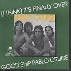 Pablo Cruise I Think It's Finally Over 7" vinyl Germany A&m 1976 in pic sleeve