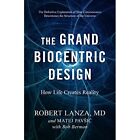 Grand Biocentric Design: How Life Creates Reality - Hardback NEW Lanza, Robert