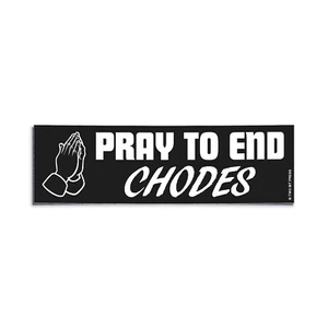 Pray to end CHODES Bumper Sticker - Funny Car Decal Vintage Style - Vinyl Decal - Picture 1 of 3