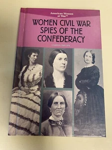 American Women at War: Civil War Spies of the Confederacy Larissa Phillips HC - Picture 1 of 2