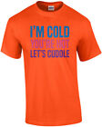 I'm cold you're hot let's cuddle - śmieszny t-shirt