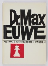 Dr. Max Euwe. Auswahl seiner besten Partien Richter, Kurt und Rudolf Teschner:
