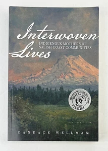 Interwoven Lives - Indigenous Mothers Of Salish Communities - Wellman SIGNED - Imagen 1 de 3