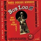 Bob Log Iii "My Shit Is Perfect" Cd New+