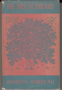THE TREE OF DREAMS. BY MARIUS BARBEAU. HARDCOVER. 1955 - Picture 1 of 1