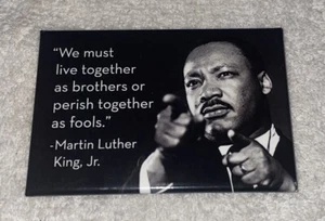 Martin Luther King Magnet “We Must Live Together As Brothers Or Perish Together - Picture 1 of 4