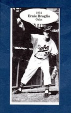 1950s PCL:#1 ERNIE BROGLIO, 1954 Oakland Oaks(1975 TCMA) Pacific Coast League NM