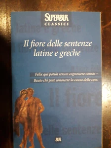 "IL FIORE DELLE SENTENZE LATINE E GRECHE " RENZO TOSI , BUR, 2001 - 1° EDIZ. - Picture 1 of 2