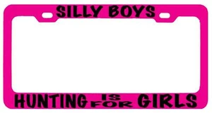 Pink METAL License Plate Frame SILLY BOYS HUNTING IS FOR GIRLS Auto Accessory - Picture 1 of 1
