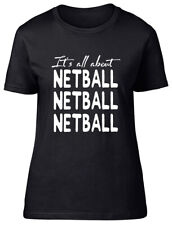 It's all about Netball Fitted Womens Ladies T Shirt