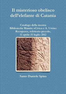 Il misterioso obelisco dell'elefante di Catania Catalogo della mostra, Biblioteca - Imagen 1 de 1
