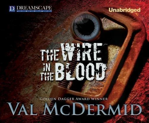 Dr. Tony Hill and Carol Jordan Ser.: The Wire in the Blood by Val McDermid (2012, Compact Disc, Unabridged edition)
