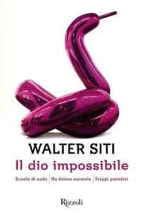 Il Dio impossibile: Scuola di nudo-Un dolore normale-Troppi paradisi. Walter Sit - Foto 1 di 1