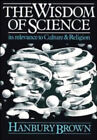 The Wisdom Of Science : Its Relevance To Culture And Religion Han