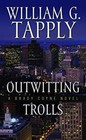 Outwitting Trolls Hardcover William G. Tapply