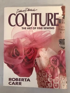 COUTURE: THE ART OF FINE SEWING By Roberta C. Carr **Mint Condition** - Picture 1 of 6