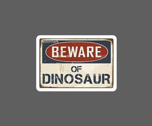 Beware of Dinosaur Sticker Caution Warning - Picture 1 of 3