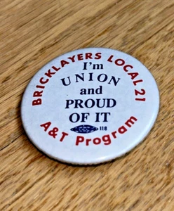 Vintage BRICKLAYERS LOCAL UNION 21 Button - I'M UNION & PROUD OF IT Elmhurst IL - Picture 1 of 2