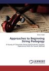 Approaches To Beginning String Pedagogy A Survey Of By Aimee Knight Brand New