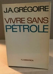 Vivre sans pétrole | Grégoire J.A | Bon état - Picture 1 of 1
