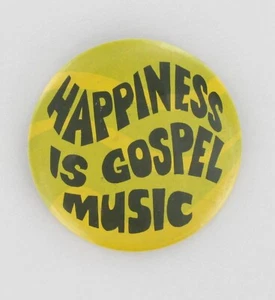 Happiness Is Gospel Music 1966 Psychedelic Hippie Button Peace Movement P1423 - Picture 1 of 2