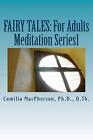Fairy Tales: For Adults: Meditation Series1 by Camilia MacPherson (English) Pape