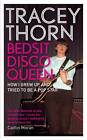 Thorn, Tracey : Bedsit Disco Queen: How I Grew Up And Tr FREE Shipping, Save £s