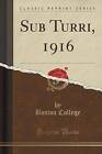 Sub Turri, 1916 Classic Reprint, Boston College,