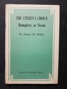 'The Citizen's Choice: Humphrey or Nixon' por Nelson W. Polsby 1968 folleto en muy buen estado - Imagen 1 de 5