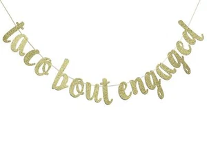 Taco Bout Engaged Gold Glitter Banner Sign Garland for Mexican Fiesta Themed ... - Picture 1 of 3