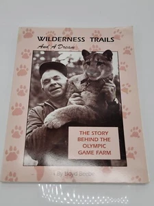 Wilderness Trails and a Dream The Story Behind the Olympic Game Farm Signed - Picture 1 of 11