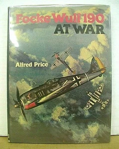 The Focke Wulf 190 At War by Alfred Price 1977 HB/DJ First Edition - Picture 1 of 1