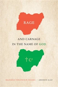 Rage and Carnage in the Name of God: Religious Violence in Nigeria (Paperback or - Picture 1 of 1