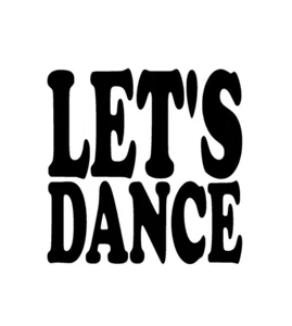 Let's Dance Vinyl Sticker decal BLACK GLOSS 10 x 10 cm - Afbeelding 1 van 2