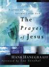 The Prayer Of Jesus: Secrets Of Real Intimacy With God By Hank Hanegraaff: New