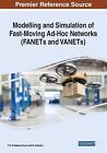 Modelling and Simulation of Fast-Moving Ad-Hoc Networks (FANETs and VANETs) by T
