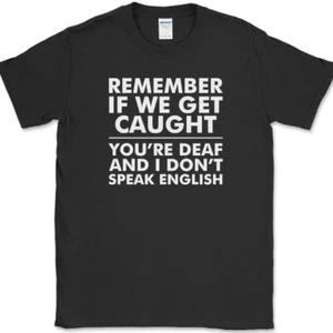 Remember If We Get Caught T-Shirt Funny Trouble Sarcastic Humor Novelty Tee - Picture 1 of 10