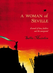 A Woman of Seville by Sallie Muirden, a novel of love,ladders and the unexpected - Picture 1 of 1