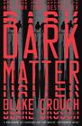 Dark Matter: A Novel by Crouch, Blake [Paperback]