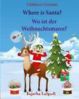Childrens German: Where is Santa Wo ist der Weihnachtsmann: German pict - GOOD