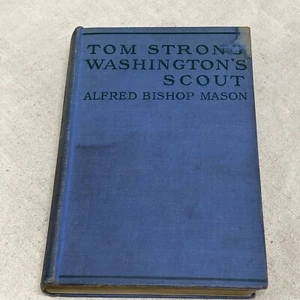 Tom Strong Washington's Scout By Alfred Bishop Mason 1st Ed 1911 - Foto 1 di 19